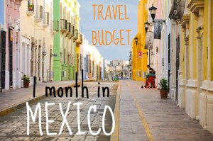 Travel budget for one month in Mexico