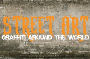 Street Art and graffiti around the world