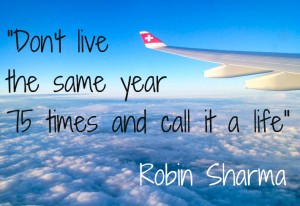 Don't live the same year 75 times and call it a life