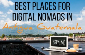 Best Places for Digital Nomads in Antigua Guatemala