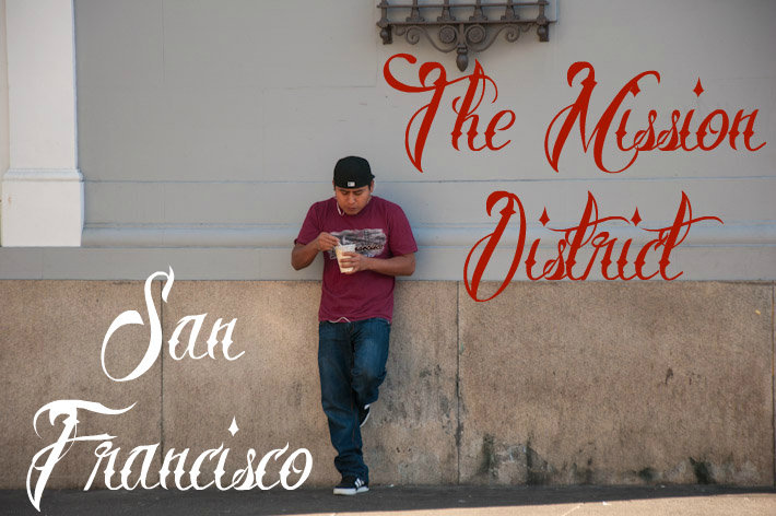 Bienvenidos to The Mission District, San Francisco