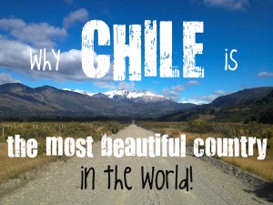 Why Chile is the most beautiful country in the world