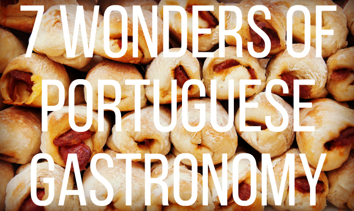 7 Wonders of Portuguese Gastronomy